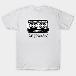 Where Words Fail, Music Speaks T-Shirt